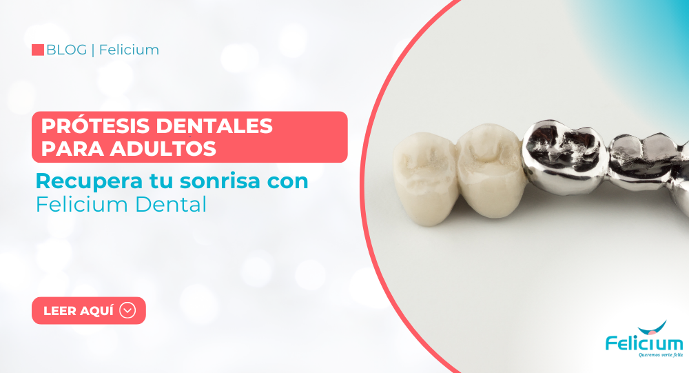 Prótesis dentales para adultos en Puno y Juliaca: Recupera tu sonrisa con Felicium Dental